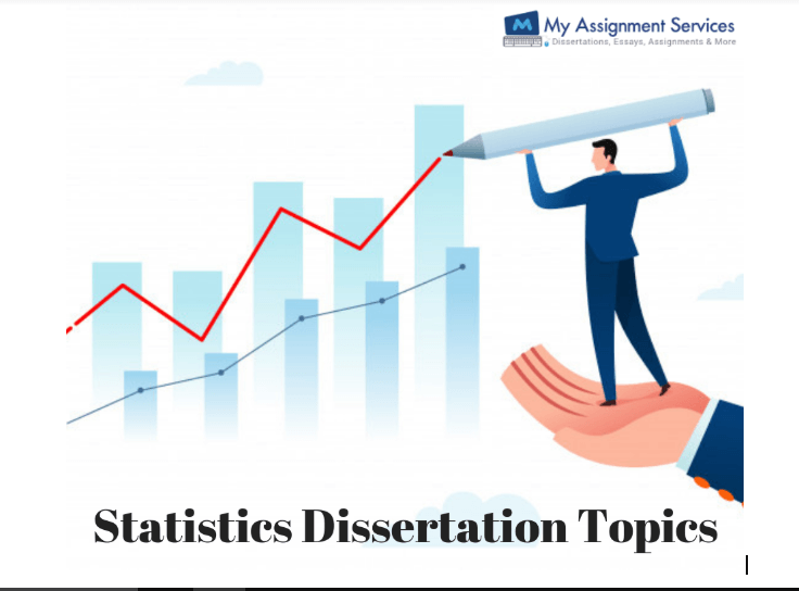 Statistics Dissertation Topics Which Can Add A Feather to Your Results!